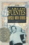 Myself with Others: Selected Essays - Carlos Fuentes