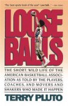 Loose Balls: The Short, Wild Life of the American Basketball Association - Terry Pluto