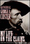 My Life On The Plains: General George A. Custer - Milo Milton Quaife