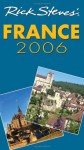 Rick Steves' France 2006 - Rick Steves, Steven Smith