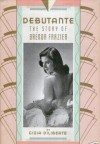 Debutante: The Story of Brenda Frazier - Gioia Diliberto