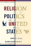 Religion and Politics in the United States (Religion & Politics in the United States) - Kenneth D. Wald