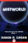 Mistworld (Twilight of the Empire, 1) - Simon R. Green