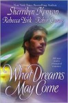 What Dreams May Come - Sherrilyn Kenyon, Rebecca York, Robin D. Owens