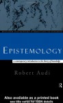 Epistemology: A Contemporary Introduction To The Theory Of Knowledge - Robert Audi