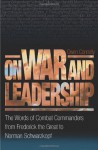 On War and Leadership: The Words of Combat Commanders from Frederick the Great to Norman Schwarzkopf - Owen Connelly