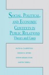 Social Political and Economic Contexts in Public Relations: Theory and Cases - Hugh M Culbertson, Dennis W Jeffers, Donna Besser Stone, Martin Terrell