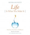 Life Is What You Make It: Find Your Own Path to Fulfillment - Peter Buffett