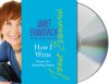 How I Write: Secrets of a Bestselling Author (Audio) - Janet Evanovich, Ina Yalof, Alex Evanovich