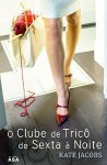 O Clube de Tricô de Sexta à Noite - Kate Jacobs, Isabel Alves