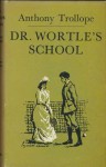 Doctor Wortle's School (World's Classics) - Anthony Trollope