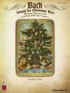 Bach Around the Christmas Tree: 18 Classic Christmas Carols in the Styles of the Great Composers - Carol Klose