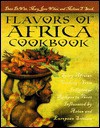 Flavors of Africa Cookbook : Spicy African Cooking - From Indigenous Recipes to Those Influenced by Asian and European Settlers - Dave DeWitt, Melissa T. Stock, Mary Jane Wilan