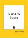 Behind the Screen - Samuel Goldwyn