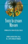 Your Ascension Mission: Embracing Your Puzzle Piece (Ascension Series, Book 10) (The Easy-to-Read Encyclopedia of the Spiritual Path) - Joshua David Stone