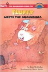 Fluffy Meets the Groundhog - Kate McMullan