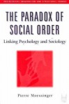 The Paradox of Social Order: Linking Psychology and Sociology (Sociological Imagination and Structural Change) (Sociological Imagination and Structural Change) - Pierre Moessinger, Stephen Scherr, Francesca Worall