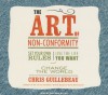 The Art of Non-Conformity: Set Your Own Rules, Live the Life You Want, and Change the World - Chris Guillebeau, Dan Miller