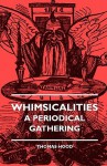 Whimsicalities - A Periodical Gathering - Thomas Hood, George Stephen