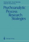 Psychoanalytic Process Research Strategies - Hartvig Dahl, Horst Kachele, Helmut Thoma