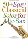 50+ Easy Classical Solos for Alto Sax - Music Sales Corporation, Carolyn B. Mitchell