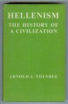 Hellenism: The History of a Civilization - Arnold Joseph Toynbee