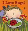 I Love Bugs! - Emma Dodd