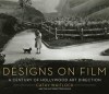 Designs on Film: A Century of Hollywood Art Direction - Cathy Whitlock