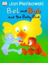 Bel and Bub and the Baby Bird - Jan Pieńkowski, Mary Ling