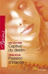 Captive du destin - Passion d'Irlande (Harlequin Passions) - Day Leclaire, Francoise Henry, Sylvette Guiraud, Trish Wylie