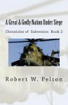 A Great & Godly Nation Under Siege - Robert W. Pelton