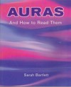 Auras And How To Read Them - Sarah Bartlett, Lindsay McTeague