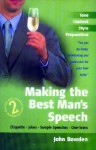 Making the Best Man's Speech: Know What To Say and When To Say It - Add Wit, Sparkle and Humour - Deliver The Perfect Speech (Essentials Series) - John Bowden