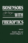 Biosensors with Fiberoptics - Lemuel B. Wingard Jr., Donald L. Wise