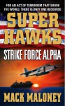 Superhawks 01: Strike Force Alpha - Mack Maloney