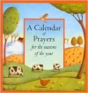 A Calendar of Prayers: For the Seasons of the Year - Lois Rock, Alison Jay