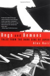 Dogs and Demons: Tales From the Dark Side of Modern Japan - Alex Kerr