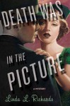 Death Was in the Picture: A Mystery - Linda L. Richards