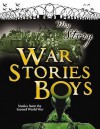 War Stories For Boys - Chris Priestley, Bryan Perrett, Jim Eldridge