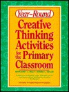 Year-Round Creative Thinking Activities for the Primary Classroom - Margaret Riley, Donna Taylor