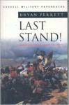 Last Stand: Famous Battles Against the Odds - Bryan Perrett