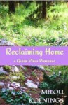 Reclaiming Home, a Green Pines Romance - Milou Koenings