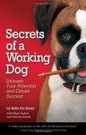 Secrets of a Working Dog: Unleash Your Potential and Create Success - Bella the Boxer, Ellen Galvin, Patrick Galvin