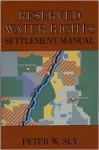 Reserved Water Rights Settlement Manual - Peter Sly, Jim Jones