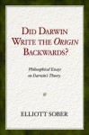 Did Darwin Write the Origin Backwards?: Philosophical Essays on Darwin's Theory (Prometheus Prize) - Elliott Sober