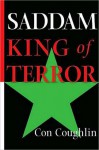 Saddam: King of Terror - Con Coughlin