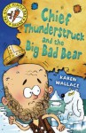 Chief Thunderstruck and the Big Bad Bear - Karen Wallace, Helen Flook