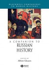 A Companion to Russian History (Companions to World History) - Abbott Gleason