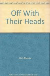 Off With Their Heads - Dick Morris