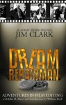 Dream Repairman: Adventures in Film Editing - John H. Myers, Jim Clark, William Boyd